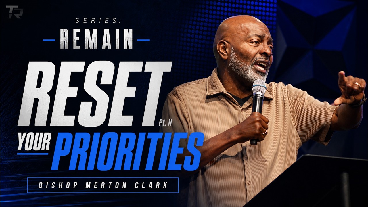Reset Your Priorities - Pt 2 | Series: Remain 2026-05-27_7pm