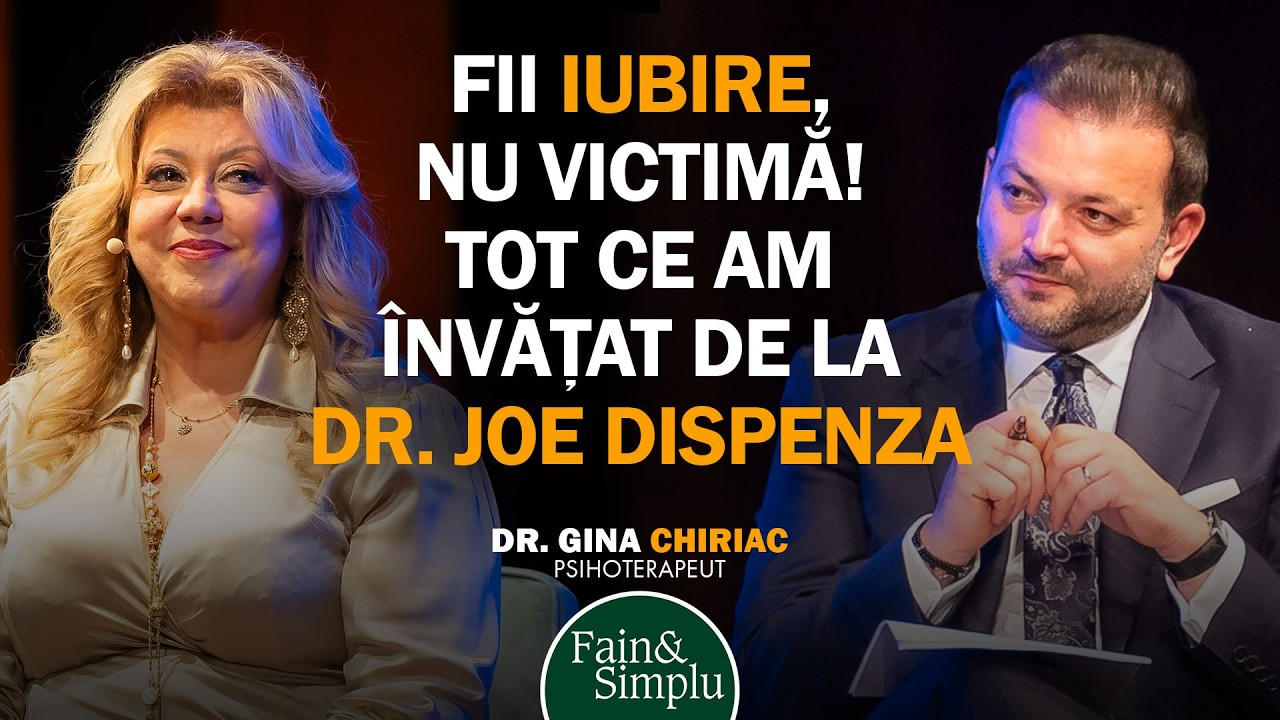 RESCRIE-ȚI VIAȚA! DE LA FRICĂ LA IUBIRE. DISCIPOLA LUI DISPENZA: DR. GINA CHIRIAC IFain & Simplu 275