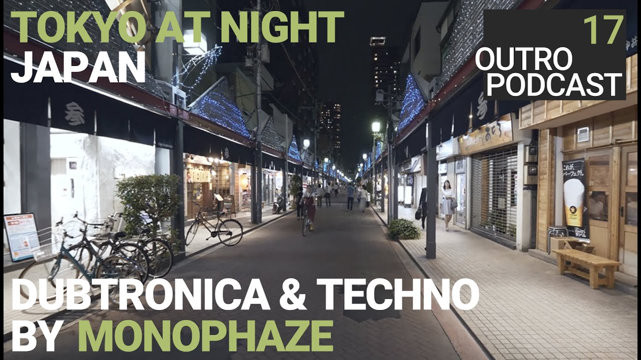Outro 17: monophaze | Tokyo At Night | Dub Techno Dubtronica Techno Mix