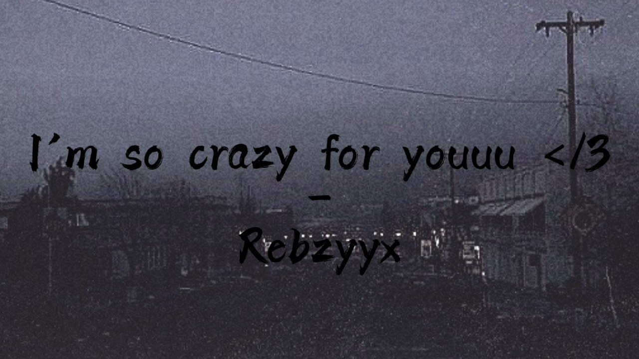 Rebzyyx - I'm so crazy for youuu - Slowed