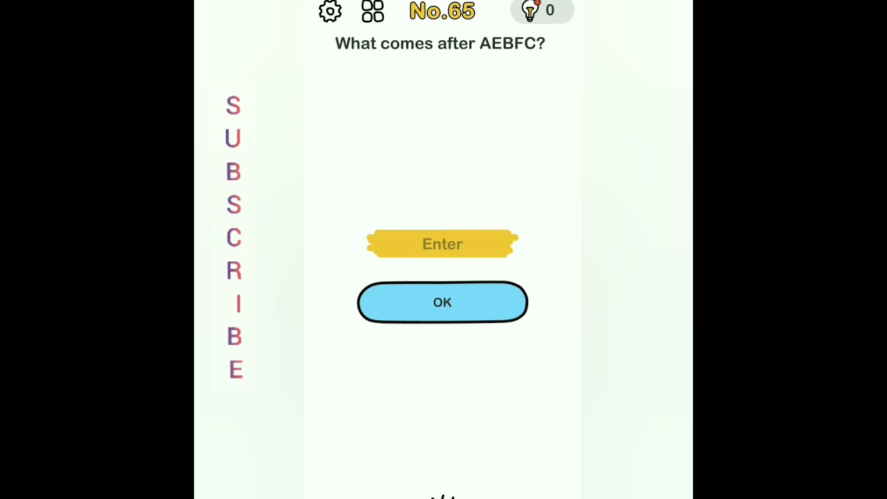 Brain Out-Can you pass it? || What comes after AEBFC? || Level 65 || Answers ||