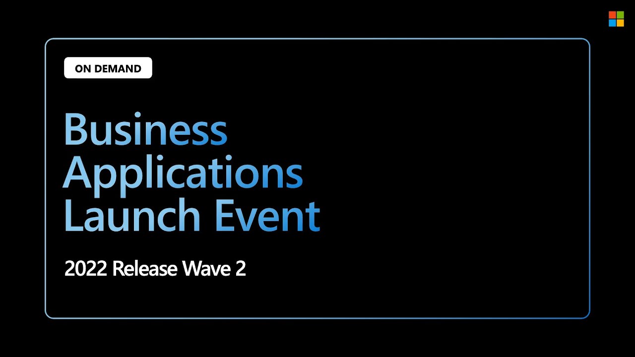 Biz Apps 2022 Release Wave 2 Launch &ndash; coming soon!