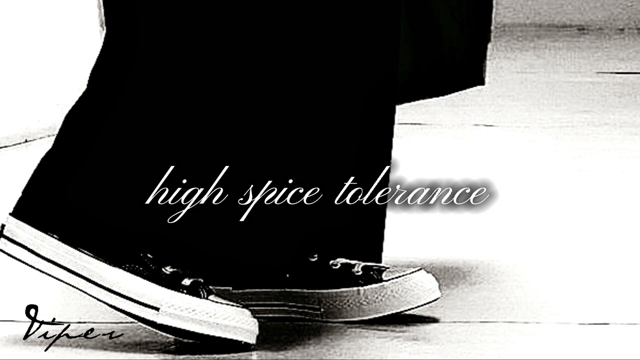 high spice tolerance.