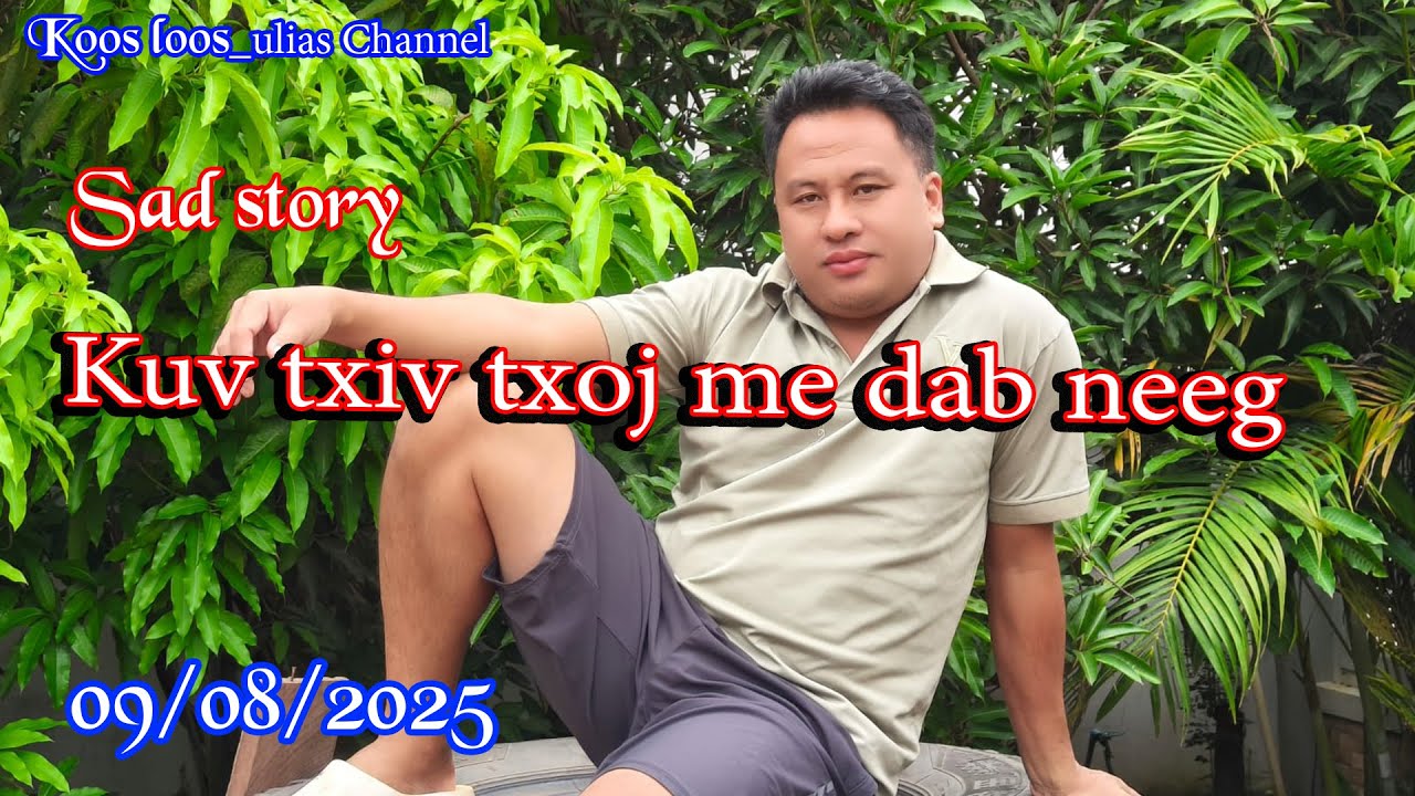 Kuv txiv txoj me dab neeg  Sad story 09/08/2025