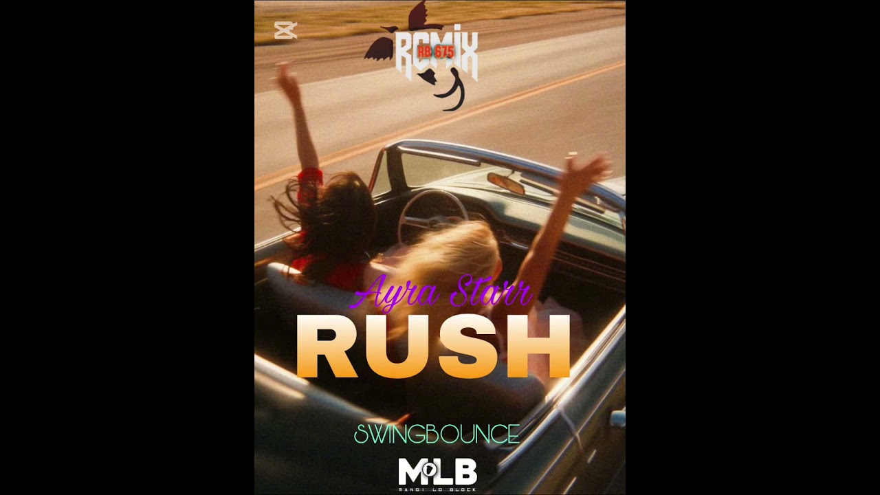 Ayra_Starr_-_RUSH_(RB675_REMIX)_SwingBounce_Remix_2026🇵🇬@MLB