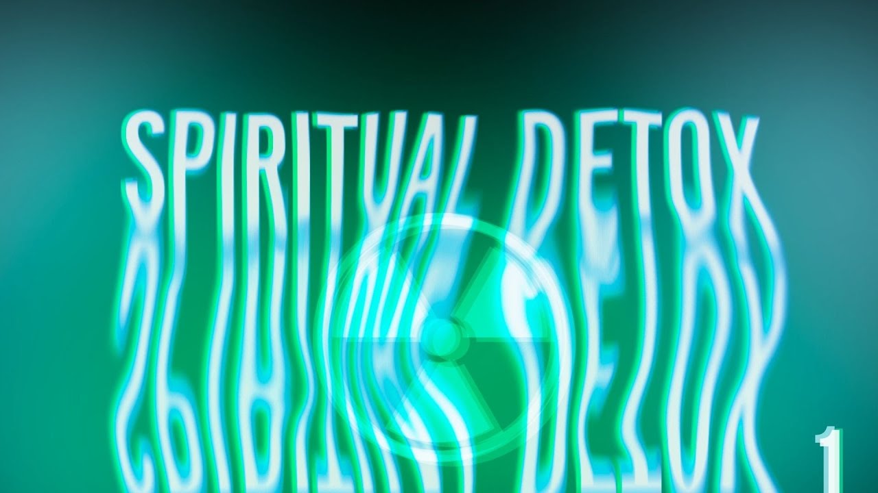 Spiritual Detox - Part 1 - No Guru Required
