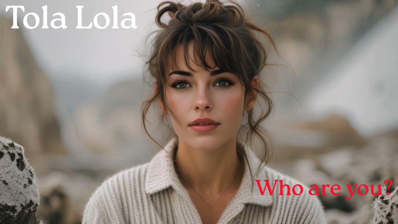 Tola Lola:  Who Are You?