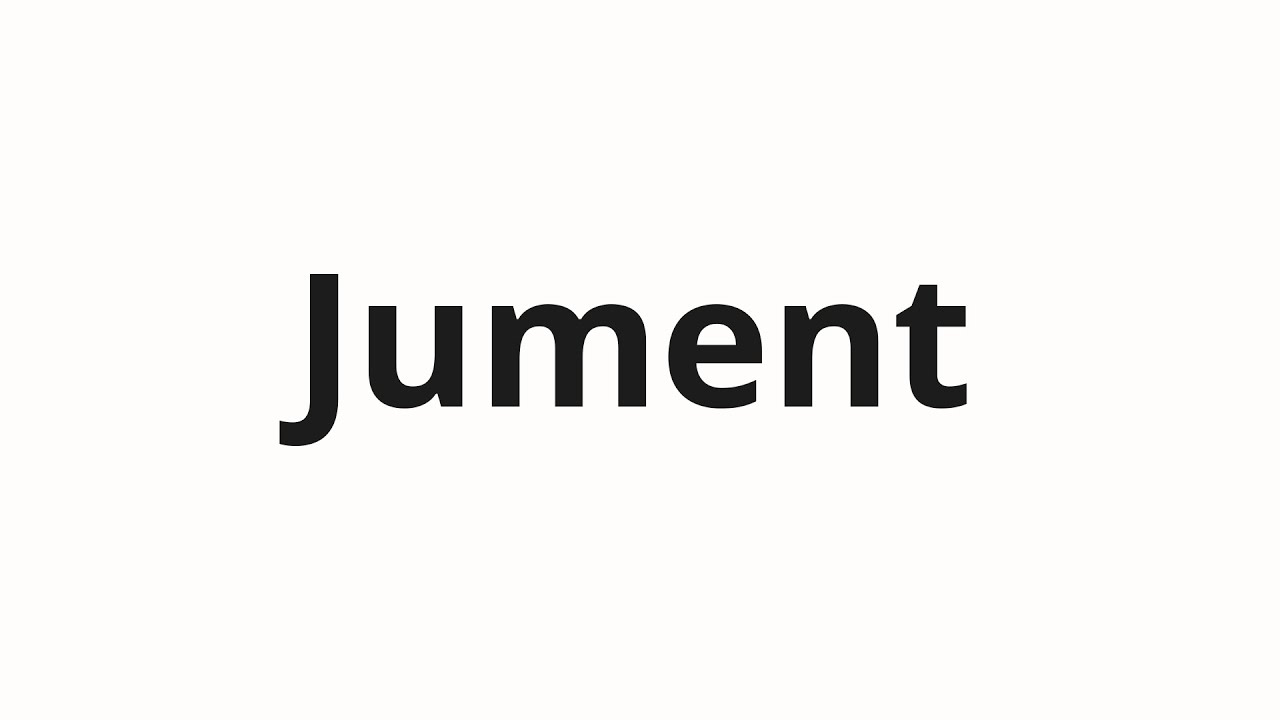 How to pronounce Jument