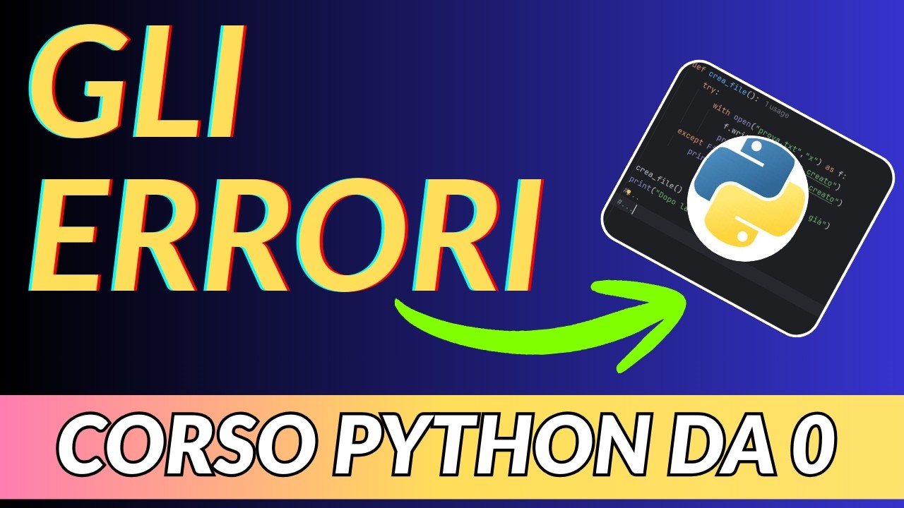 Introduzione agli ERRORI in PYTHON - CORSO DI PROGRAMMAZIONE DA 0 - LEZIONE 23