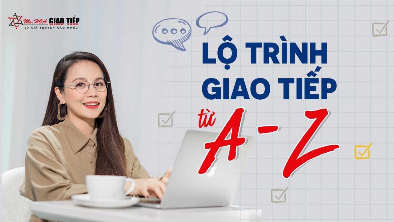 Lộ Trình Tự Học Tiếng Anh Giao Tiếp Từ A - Z Cho Người Mất Gốc [FREE]