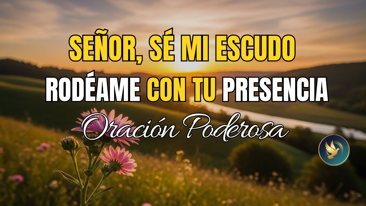 Señor, Sé Mi Escudo 🙏 Oración de la Mañana para Renovar Fuerzas