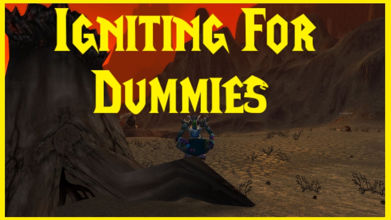 Classic WoW: Igniting For Dummies