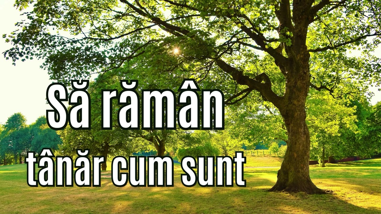 Să rămân tânăr cum sunt