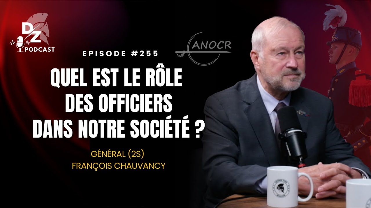Quel est le r&ocirc;le des officiers dans notre soci&eacute;t&eacute; ? (avec le G&eacute;n&eacute;ral (2s)  Fran&ccedil;ois Chauvancy)