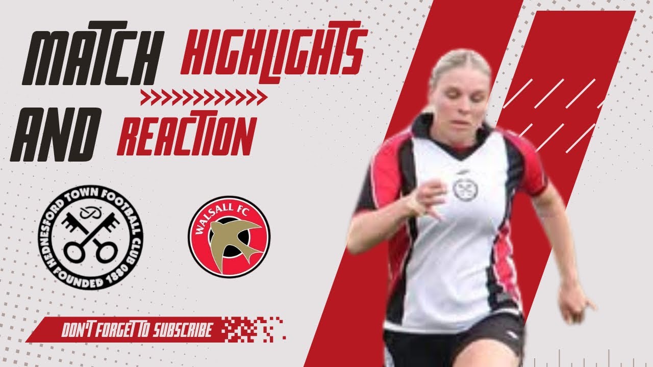 Hednesford Town Ladies v Walsall Women | Highlights and Reaction