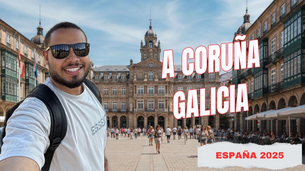 Recorriendo A CORU&Ntilde;A, GALICIA ESPA&Ntilde;A 2025 🇪🇸