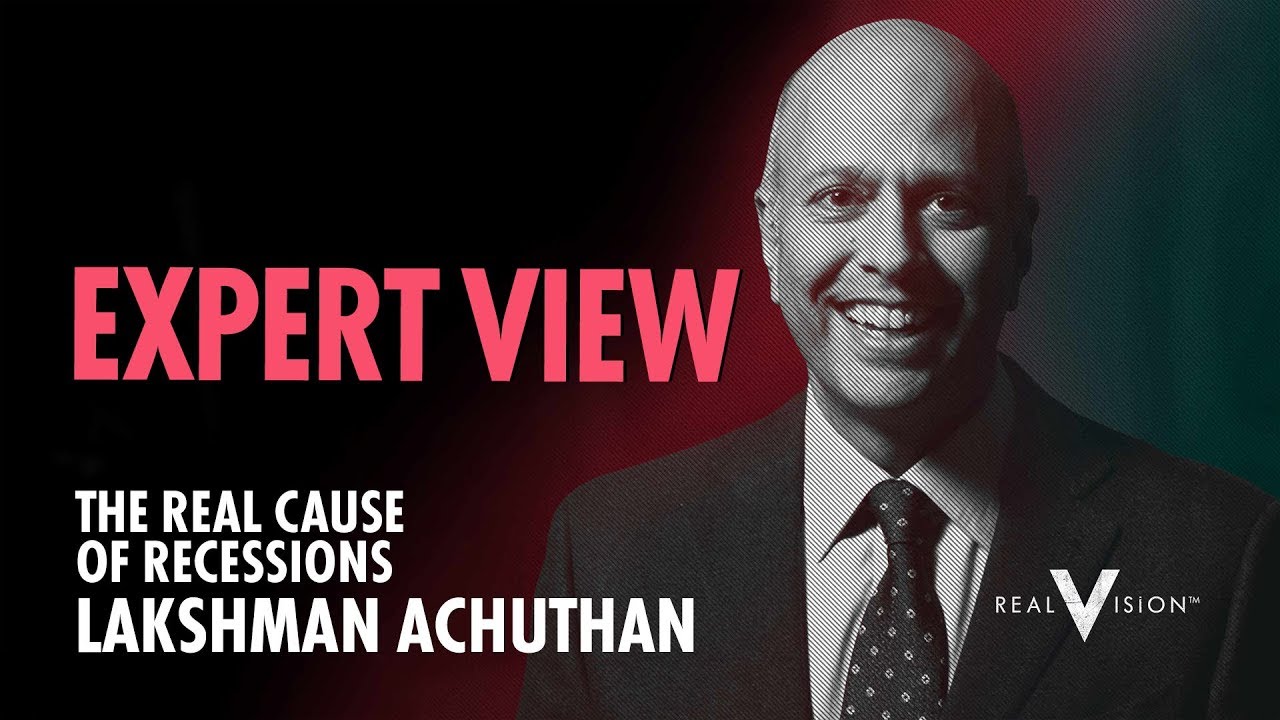 The Real Cause of Recessions (w/ Lakshman Achuthan) | Expert View | Real Vision&trade;