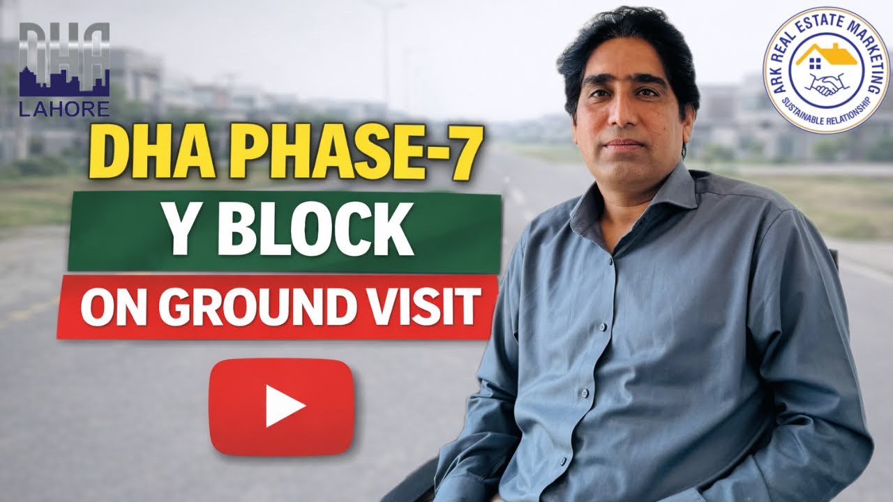 DHA Phase 7 Y Block Complete Visit | Latest Prices & Development Update|ARK Real Estate Marketing 