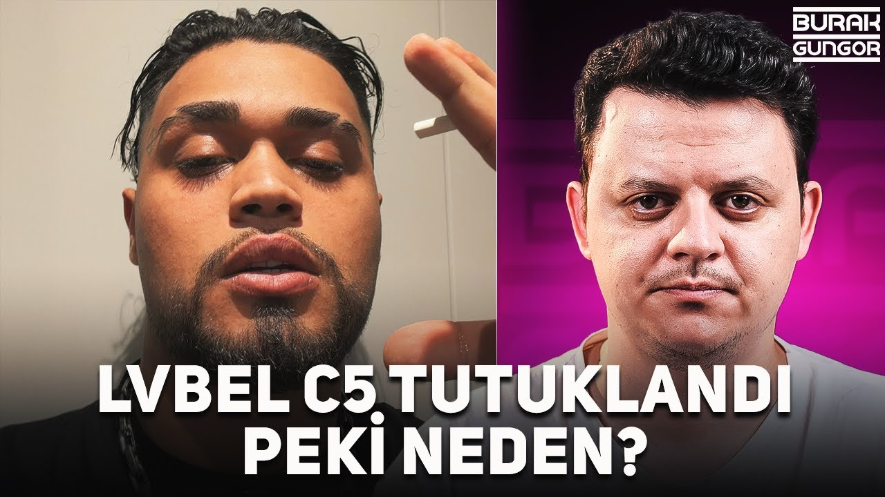 Lvbel C5 Tutuklandı - Peki Neden?