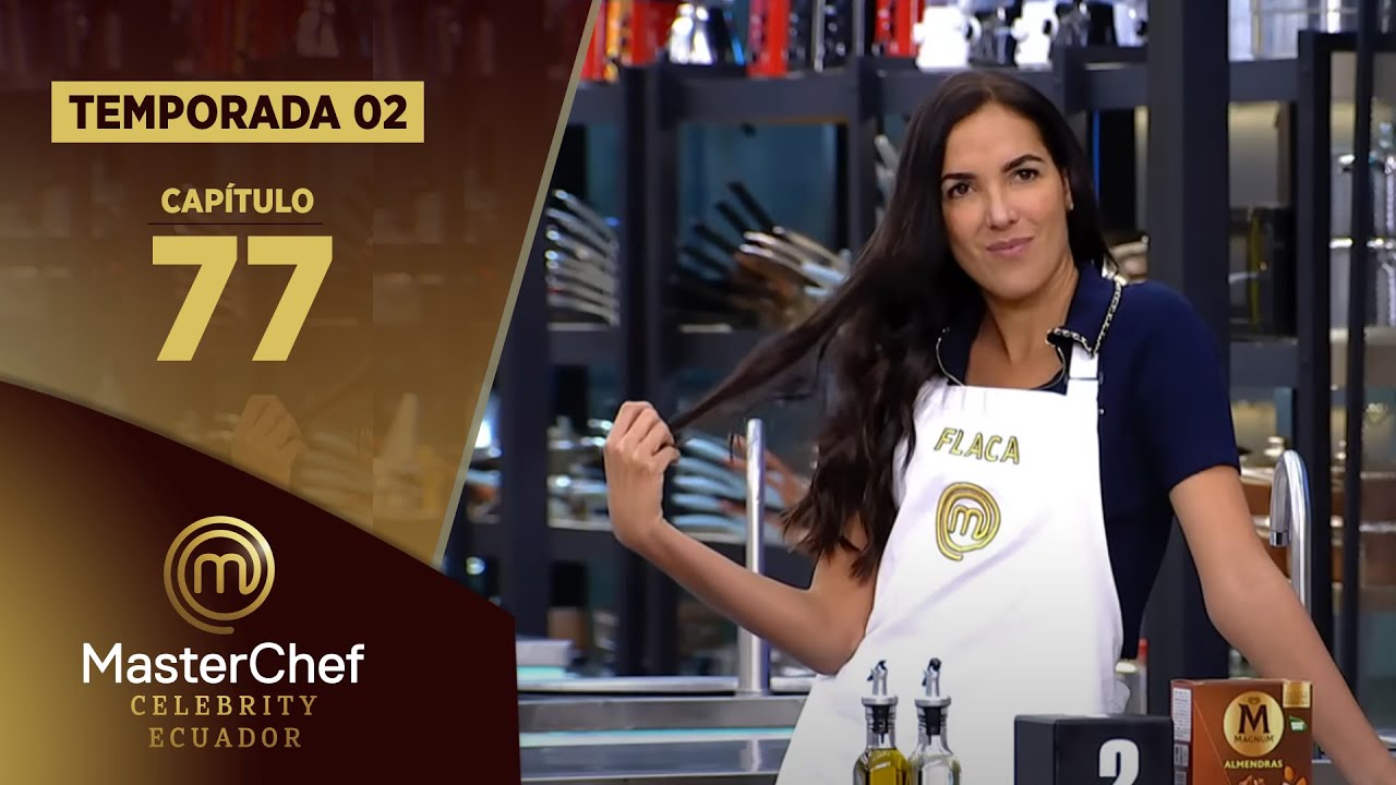 CAPÍTULO 77 | TEMPORADA 02 | MASTERCHEF CELEBRITY ECUADOR