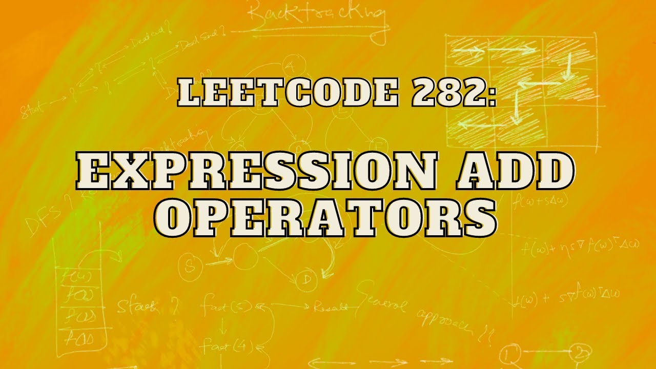 Leetcode 282: Expression Add Operators | Master Backtracking | Intuition and Approach