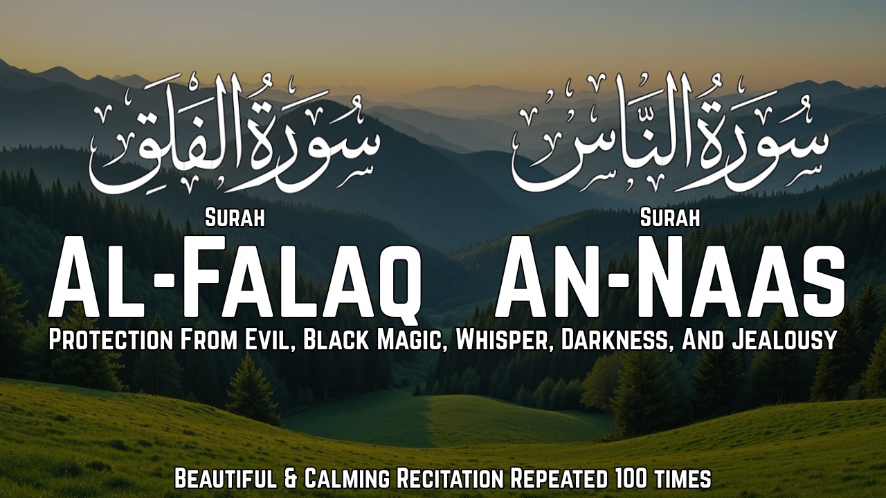 Surah Falaq & Naas 100x | Seek Refuge Recitation for Inner Peace & Safety