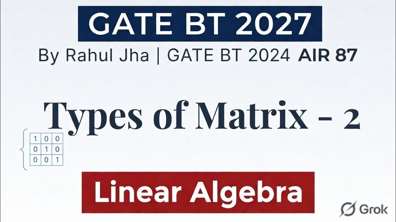 Lecture #6 - Linear Algebra - Types of Matrix continued | GATE BT 2027 | Engineering Mathematics