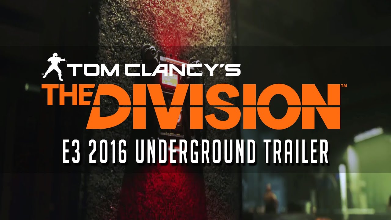 [Game trailers] Tom Clancy's: The Division :: E3 2016 Underground trailer