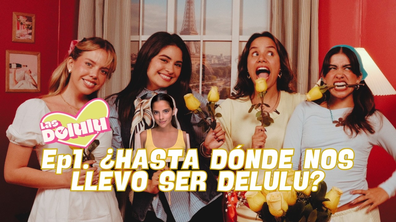 &iquest;HASTA D&Oacute;NDE NOS LLEVO SER DELULU? - Las Delulu Podcast