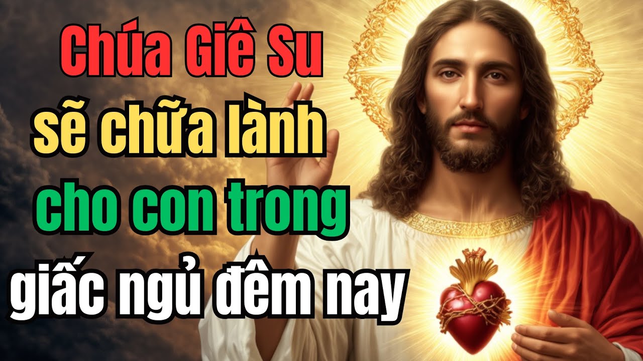 Chúa Giê Su sẽ chữa lành cho con trong giấc ngủ đêm nay | Lòng Chúa Thương Xót