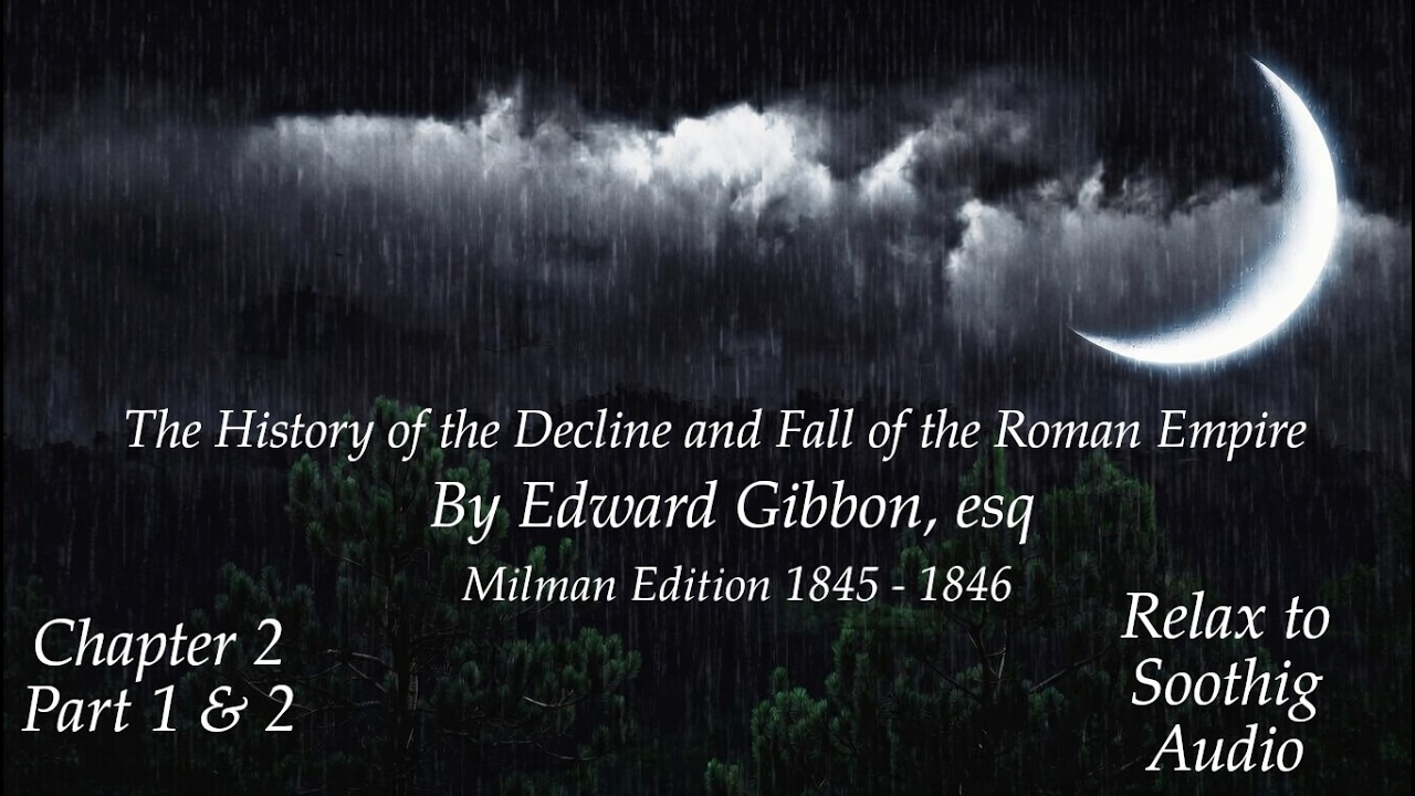 Edward Gibbon's Decline & Fall of Rome: Chapter 2 Part 1 & 2 | Sleep Rain & Thunder