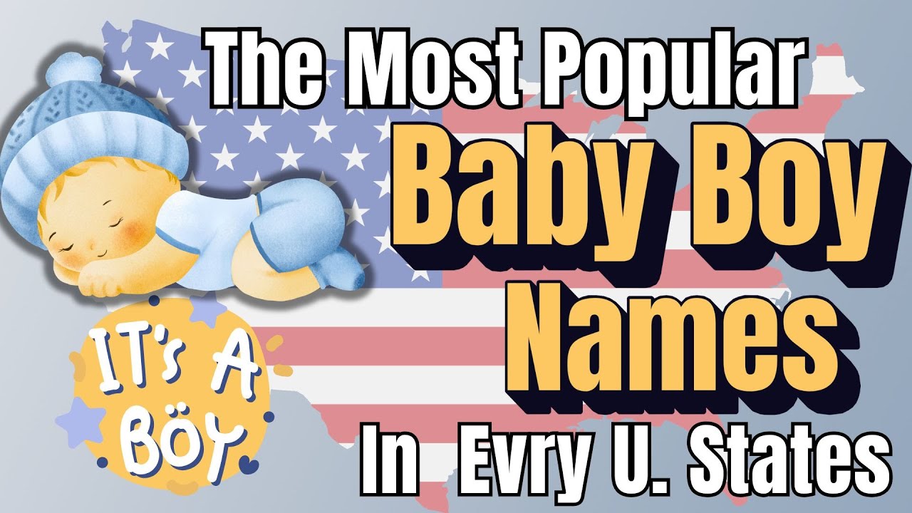The Most Popular Baby Boy Names in Every U.S. State 👶 | America&rsquo;s Top Boys&rsquo; Names by State