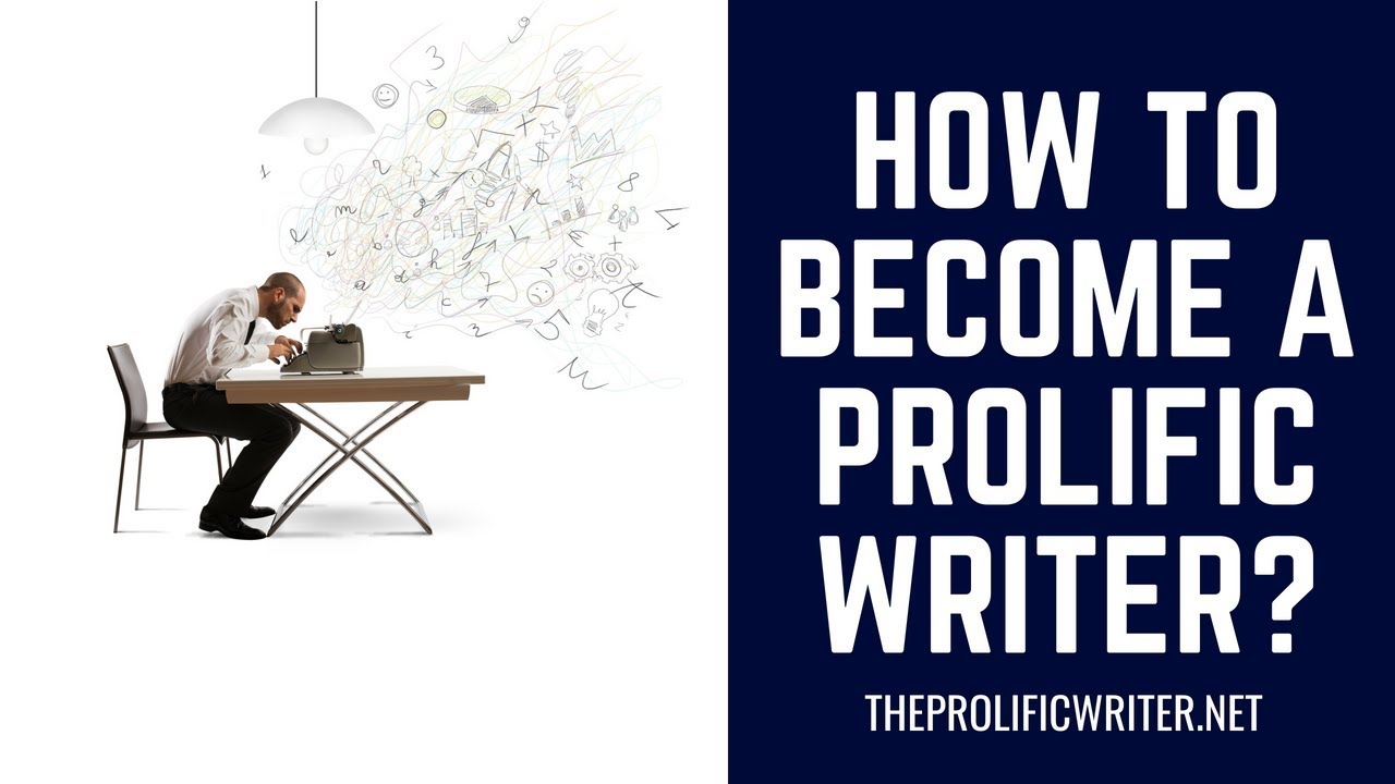 How to Become a Prolific Writer?