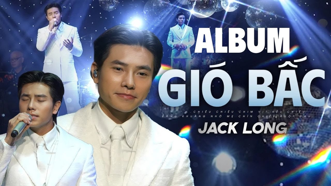 Album GIÓ BẤC - JACK LONG | Tuyển Tập Album Bolero Hay Nức Lòng Khán Giả Hâm Mộ