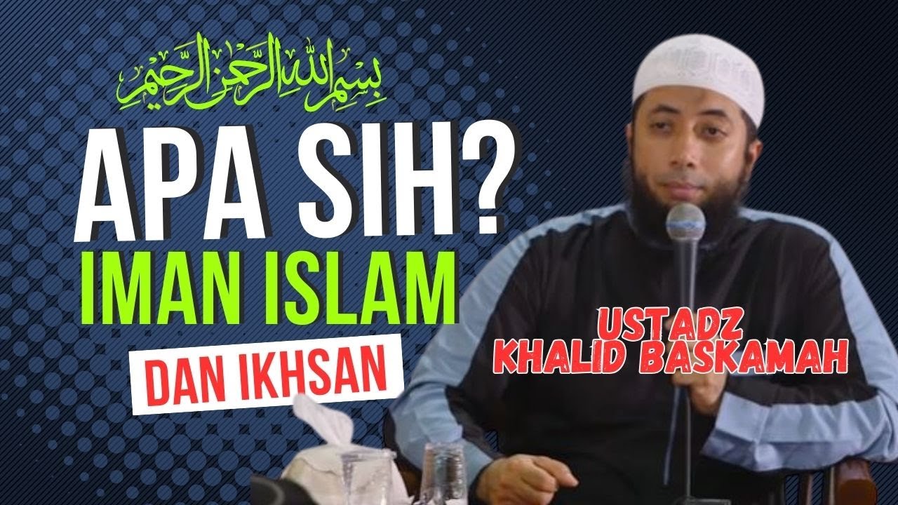 Pengertian Islam, Iman dan Ihsan || Pengantar Hijrah || Ustadz Khalid Basalamah