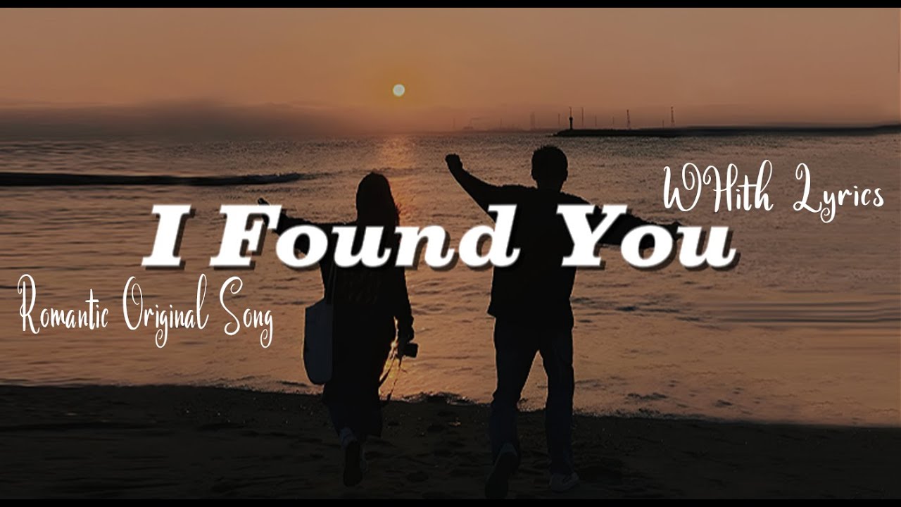 I Found You –  Romantic Love Song | Official Lyric Video