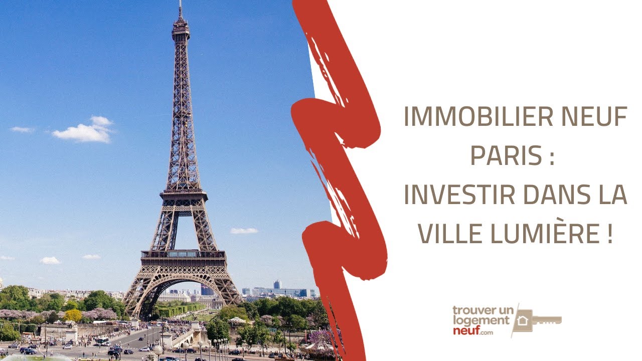 ZOOM SUR : Immobilier neuf Paris : investir dans la ville lumière !
