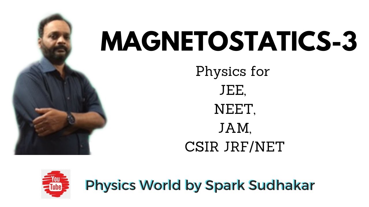Magnetostatics 3 || Physics World by Spark Sudhakar || Important for JEE, JAM, NEET, CSIR exams