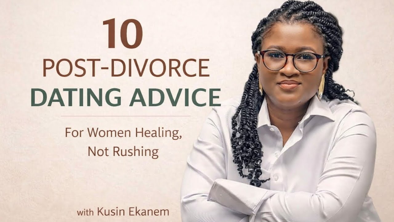 10 POST DIVORCE DATING ADVICE!!!