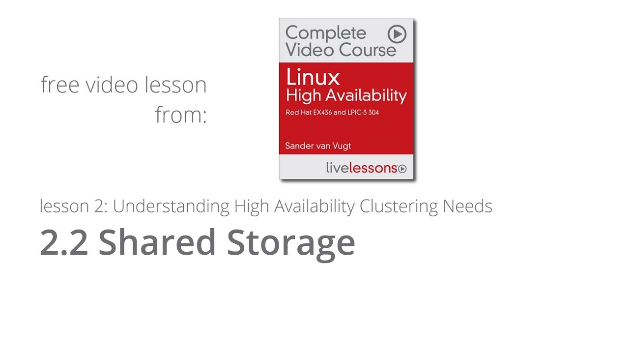Shared Storage - Understanding High Availability Clustering Needs - Linux High Availability course