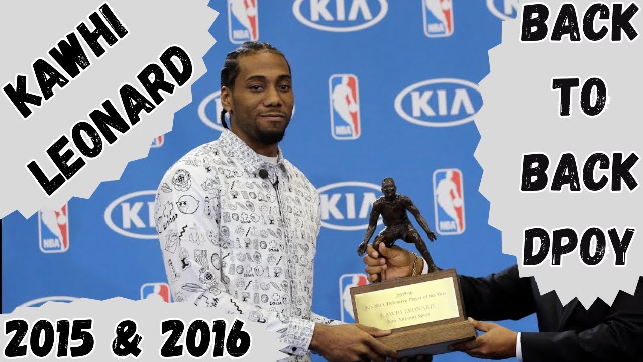 Kawhi Leonard - 2015 & 2016 NBA Defensive Player of the Year