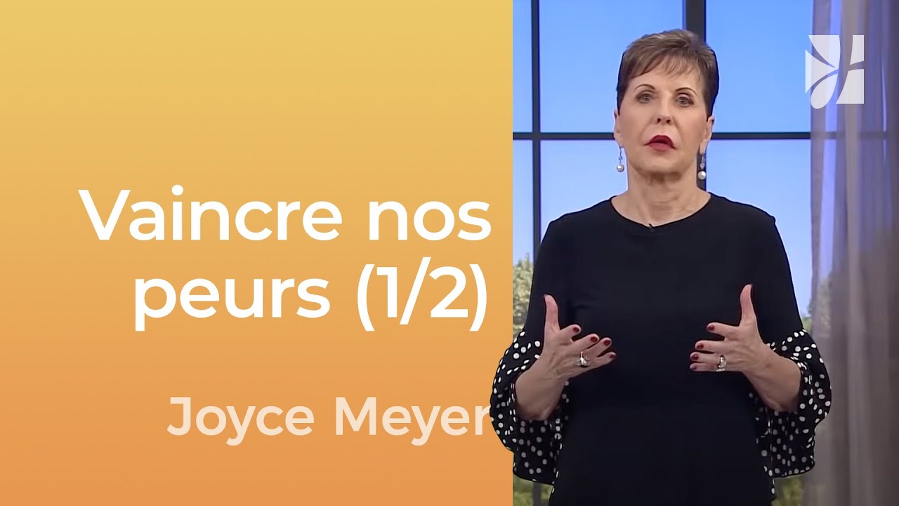 Attendez-vous au bien : vaincre la peur (1/2) | Joyce Meyer