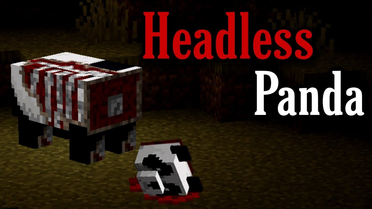 If you ever see a Panda with no head, Delete your Minecraft! (Minecraft Creepypasta)