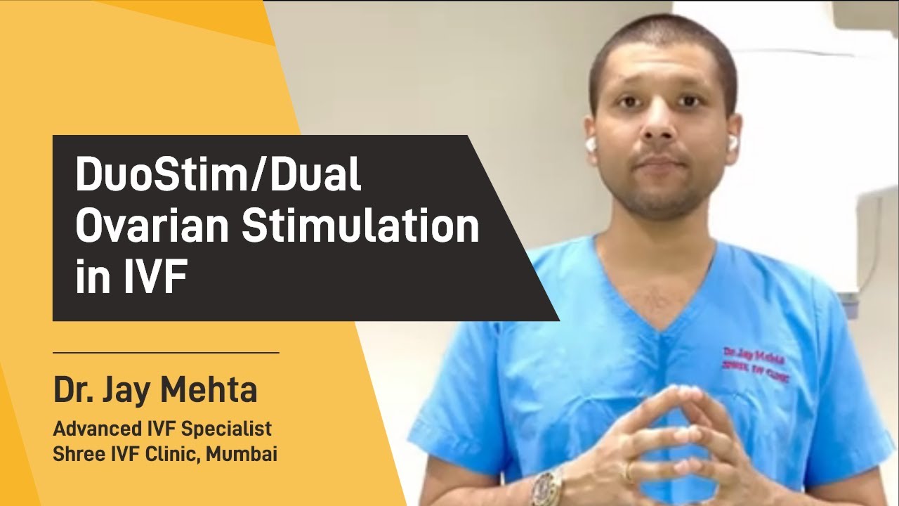 DuoStim IVF | Dual Stimulation IVF | Techniques of Ovarian Stimulation for low AMH |Dr Jay Mehta