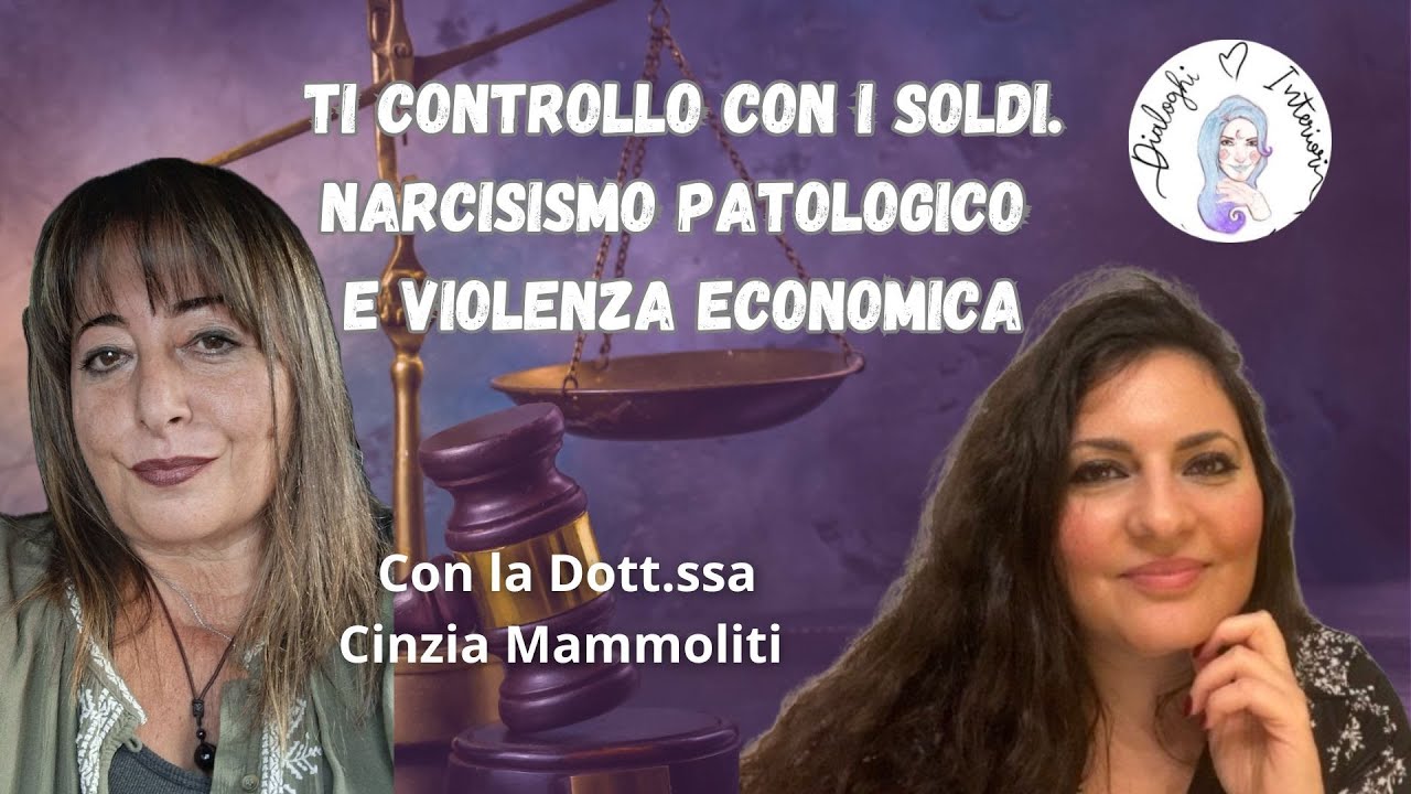 Ti controllo con i soldi. Narcisismo patologico e violenza economica (con la Dott.ssa Mammoliti)