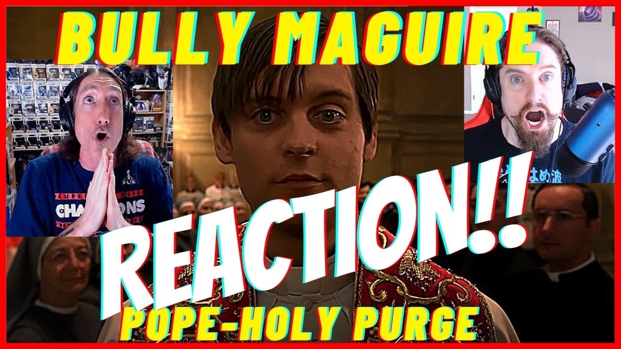 Bully Maguire becomes pope - Holy purge-Bully Bros/Sith Talkers Reaction