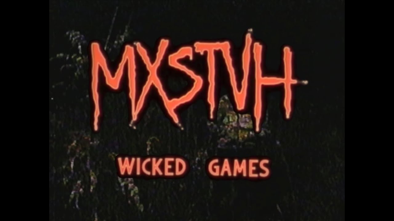 MXSTVH - WICKED GAMES