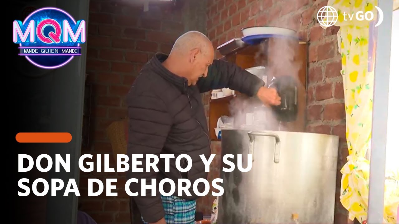 Mande Quien Mande: Don Gilberto y su sopa de choros (HOY)