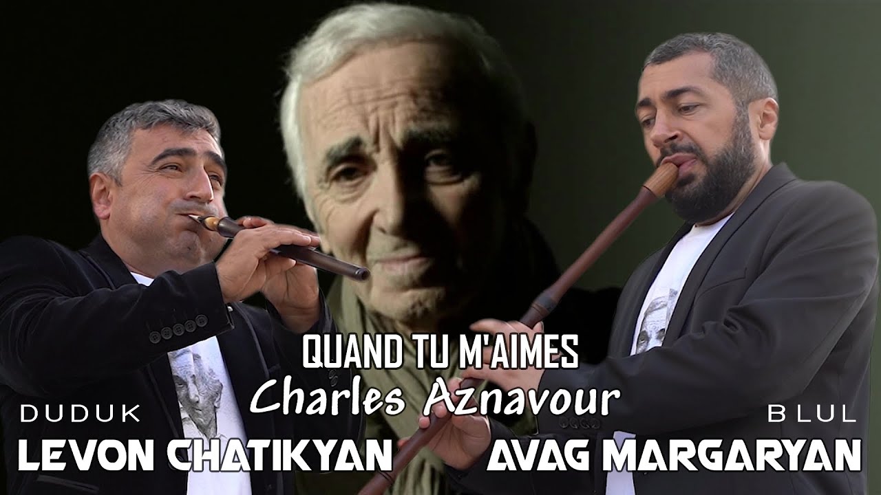 Charles Aznavour - QUAND TU M'AIMES (Levon Chatikyan & Avag Margaryan)
