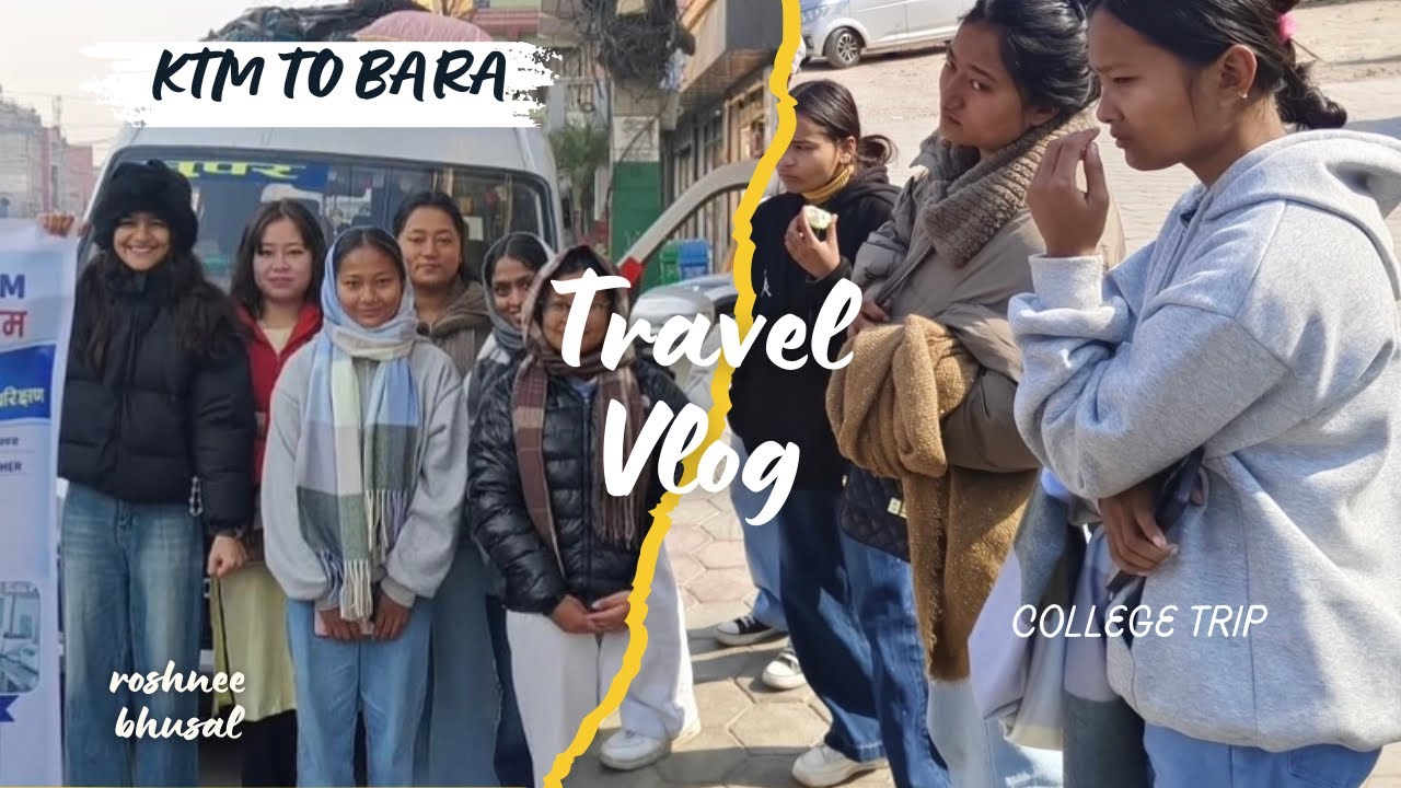 Kathmandu to Bara: Students on a Mission💉|| Travel vlog🚌